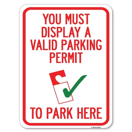 Signmission You Must Display Valid Parking Permit to Park Here Heavy-Gauge Alum Parking, 18" x 24", A-1824-22694 A-1824-22694